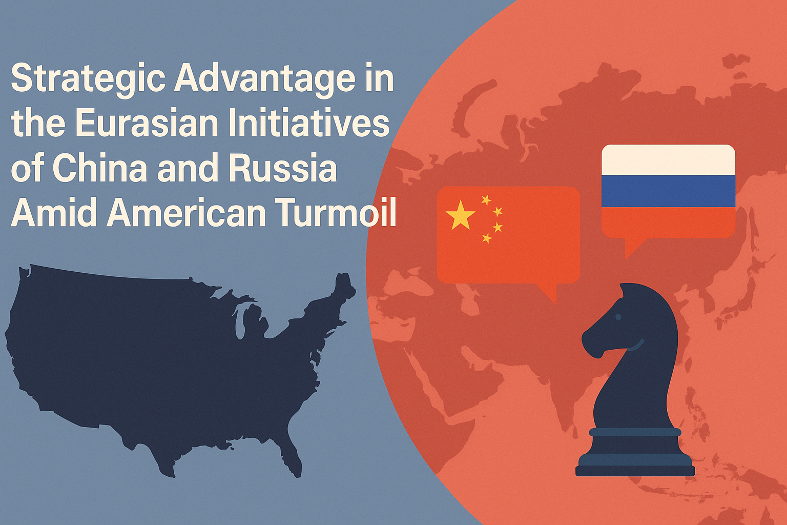 Strategic Advantage in the Eurasian Initiatives of China and Russia Amid American Turmoil